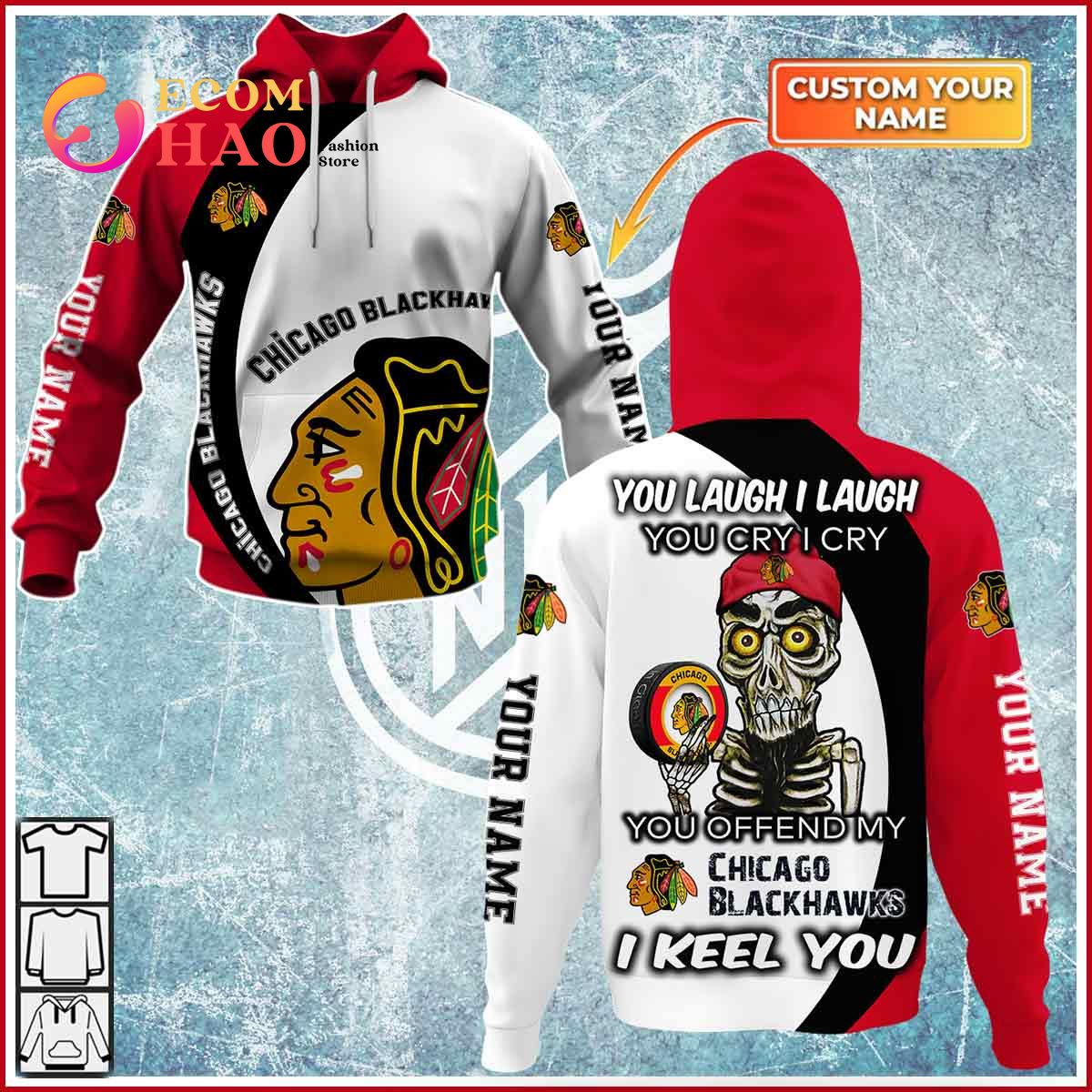 Personalized NHL You Laugh I Laugh You Cry I Cry - Chicago Blackhawks 3D Hoodie