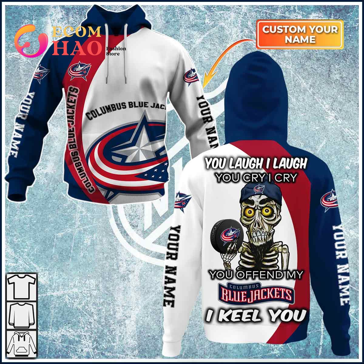 Personalized NHL You Laugh I Laugh You Cry I Cry - Columbus Blue Jackets 3D Hoodie