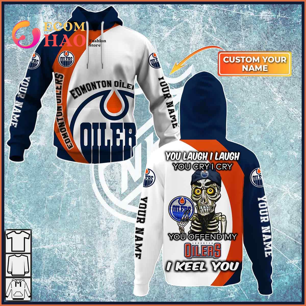 Personalized NHL You Laugh I Laugh You Cry I Cry - Edmonton Oilers 3D Hoodie