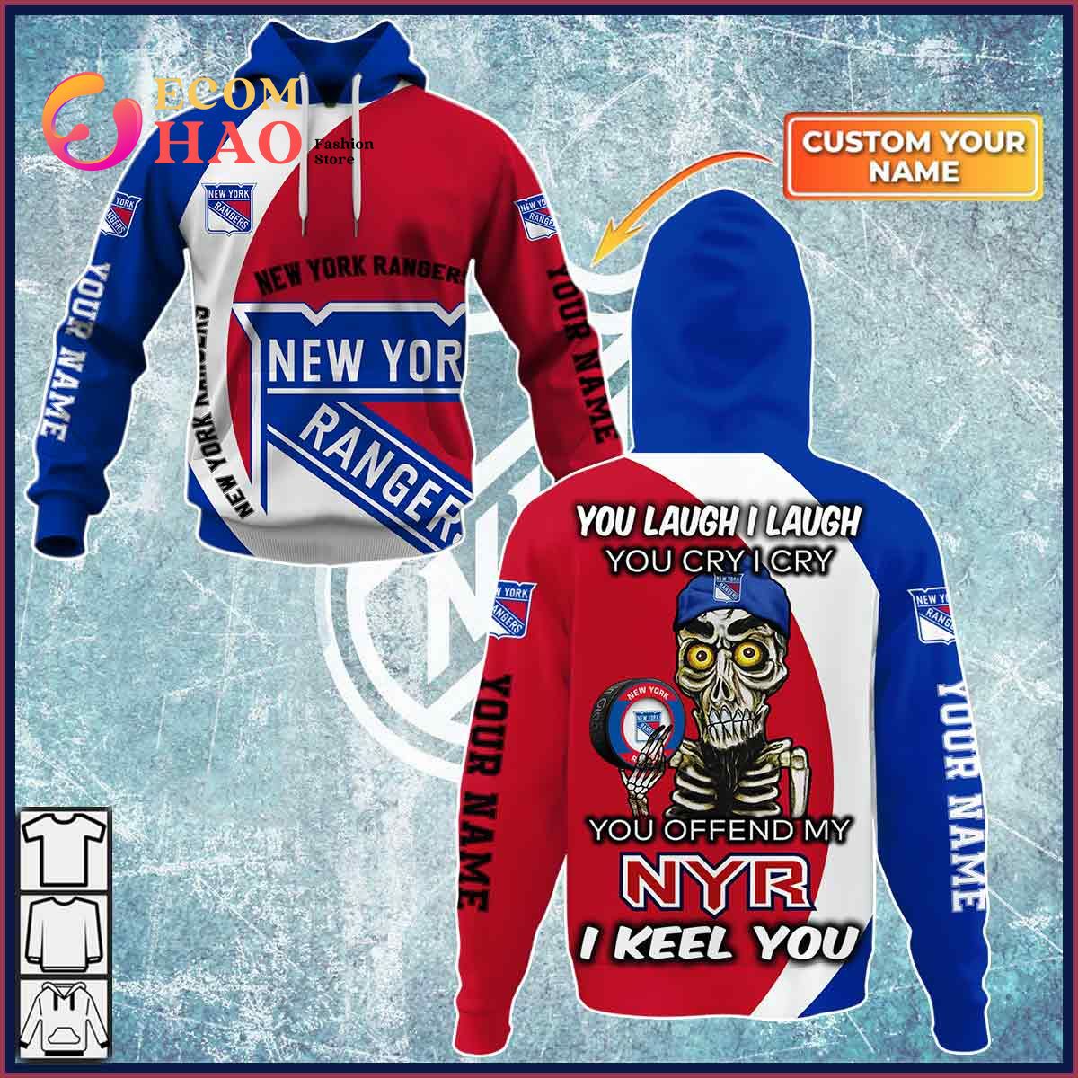 Personalized NHL You Laugh I Laugh You Cry I Cry - New York Rangers 3D Hoodie