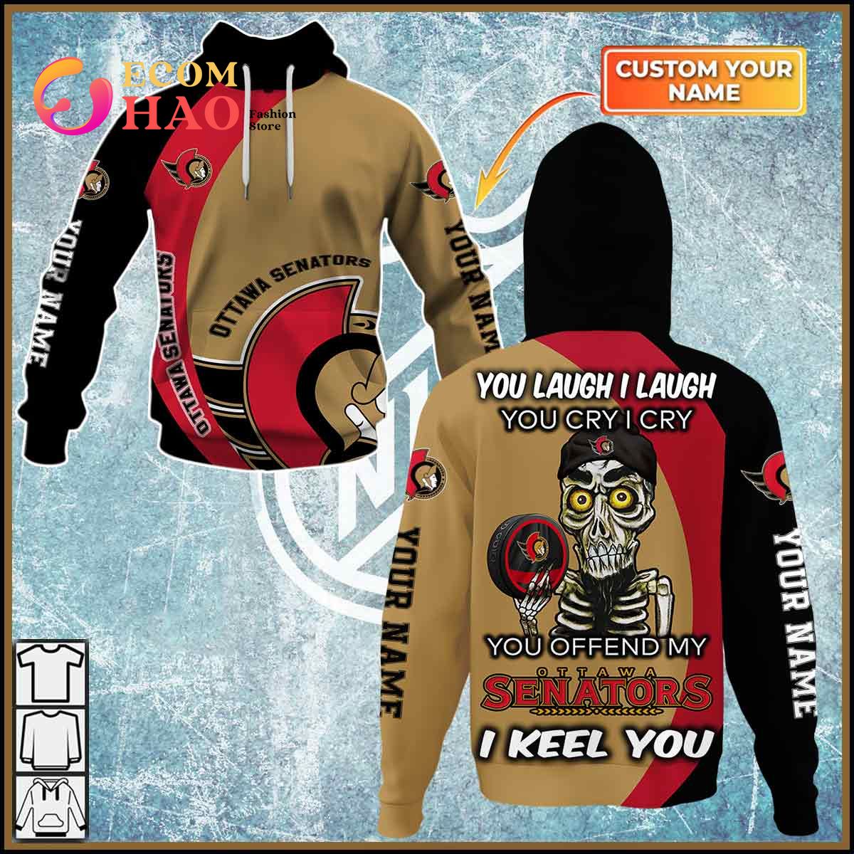 Personalized NHL You Laugh I Laugh You Cry I Cry - Ottawa Senators 3D Hoodie