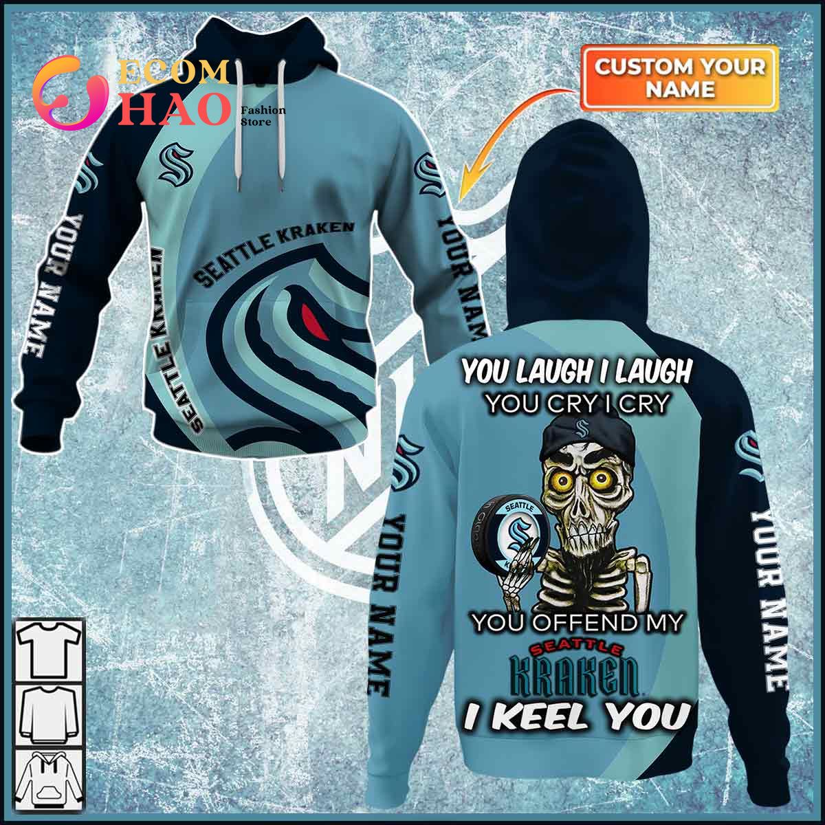 Personalized NHL You Laugh I Laugh You Cry I Cry - Seattle Kraken 3D Hoodie
