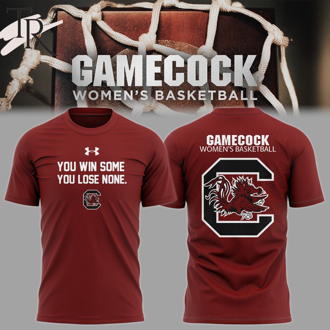 South Carolina Women's Basketball You Win Some, You Lose None T-Shirt
