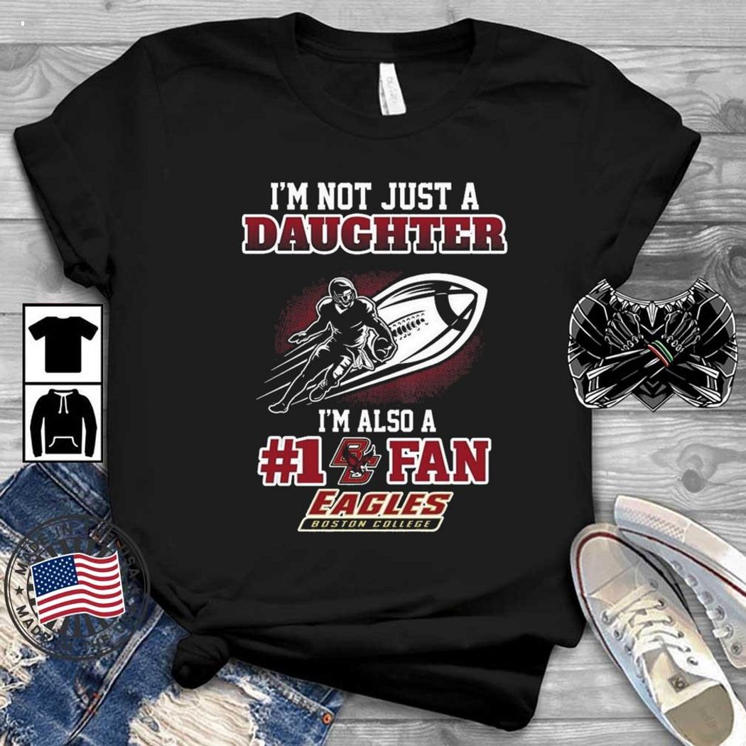 Boston College Eagles 2023 NCAA Not Just Daughter Also A Fan T-Shirt - Limited Edition