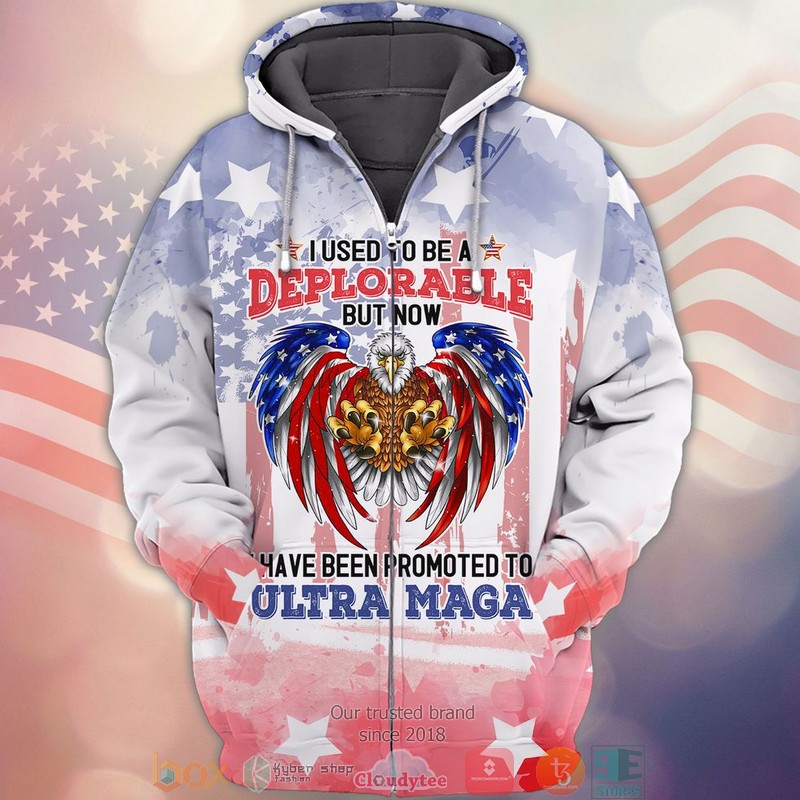 Eagle I used to be deplorable but now I have been promoted to ultra maga Independence day Shirt, hoodie
