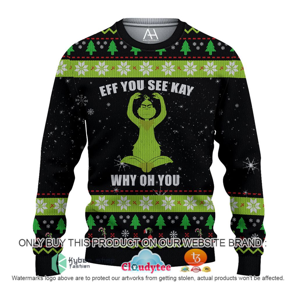 Eff You See Kay Grinch Christmas 3D Hoodie, Shirt