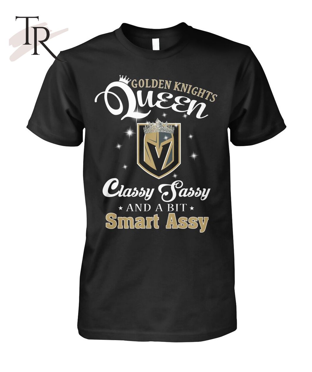 Golden Knights Queen Classy Sassy And A Bit Smart Assy T-Shirt - Limited Edition