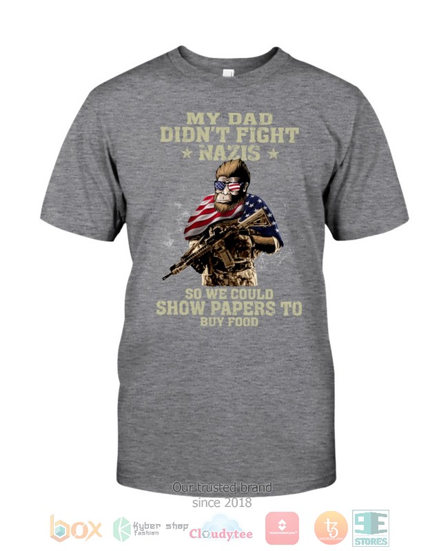 HOT My Dad Didn’t Fight Nazis So We Could Show Papers To Buy Food hoodie, shirt