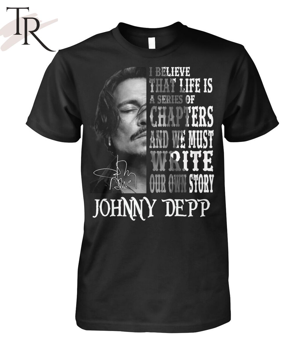 I Believe That Life Is A Series Of Chapters - Johnny Depp T-Shirt