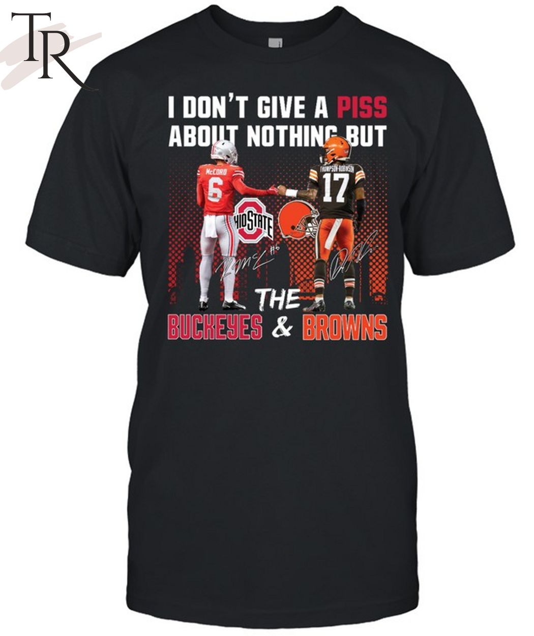 I Don't Give A Piss About Nothing But The Buckeyes and Bronws T-Shirt