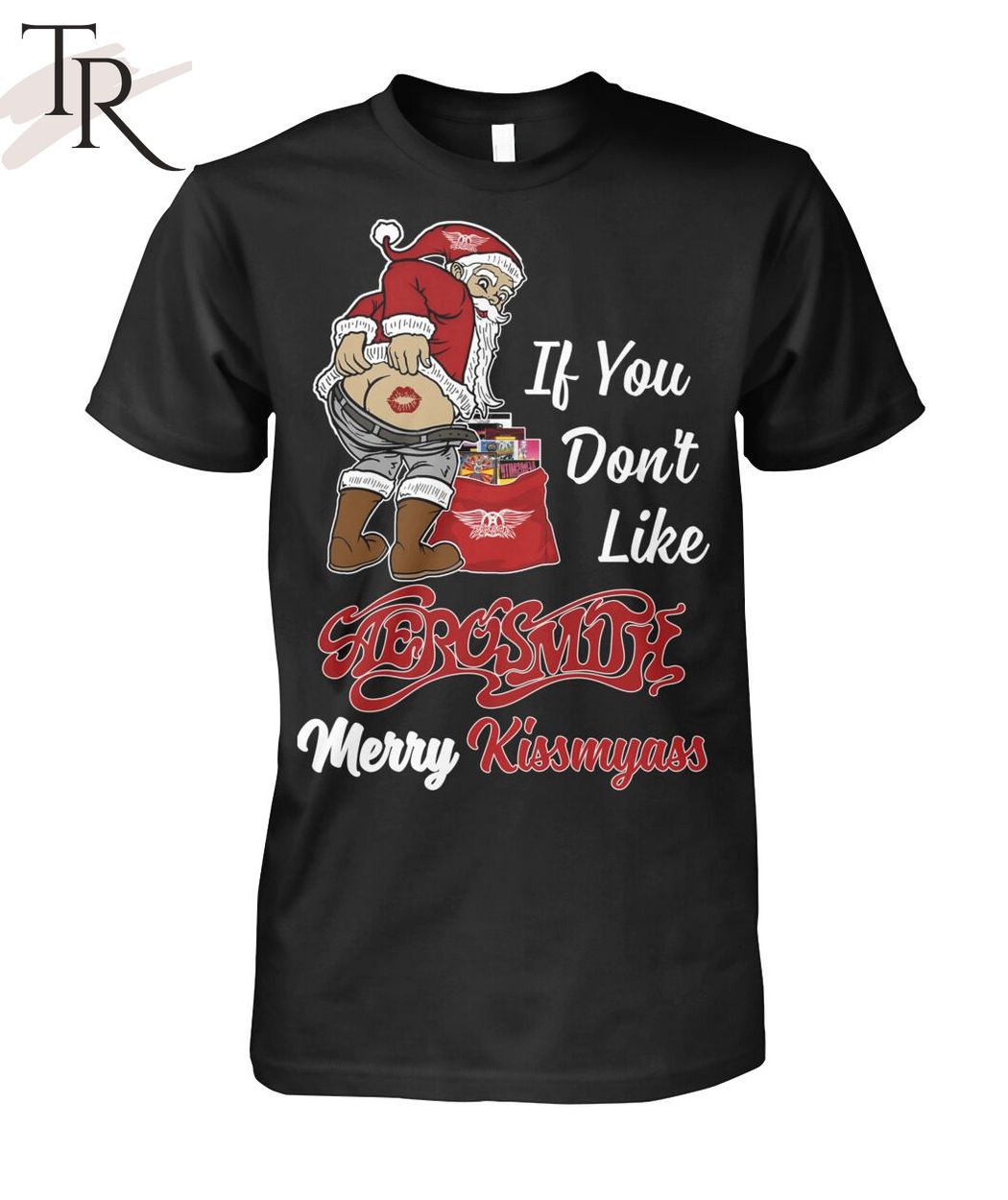 If You Don't Like Aerosmith Merry Kissmyass Unisex T-Shirt