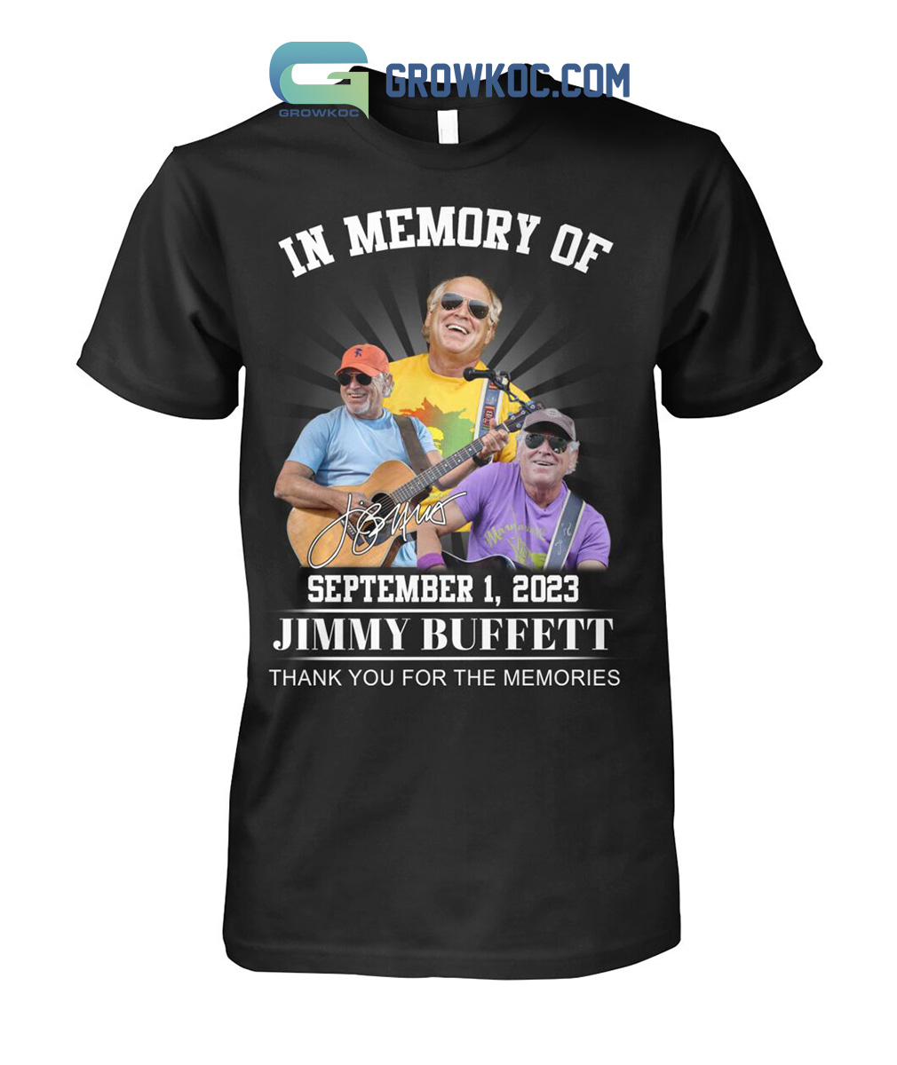 In Memory Of Jimmy Buffett 2023 Thanks For The Memories T Shirt