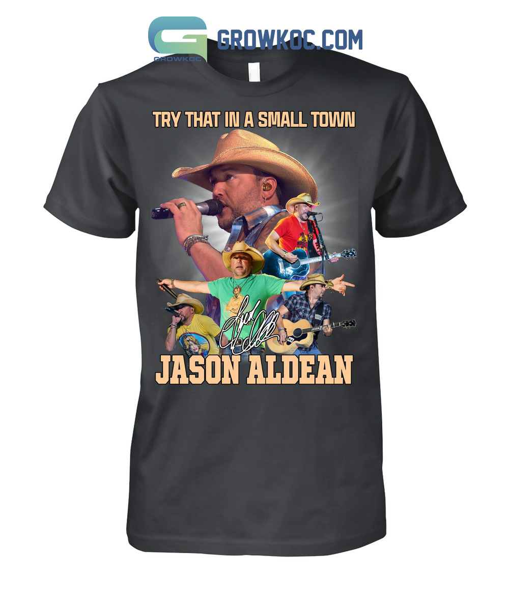 Jason Aldean Try That In A Small Town Country Music T Shirt