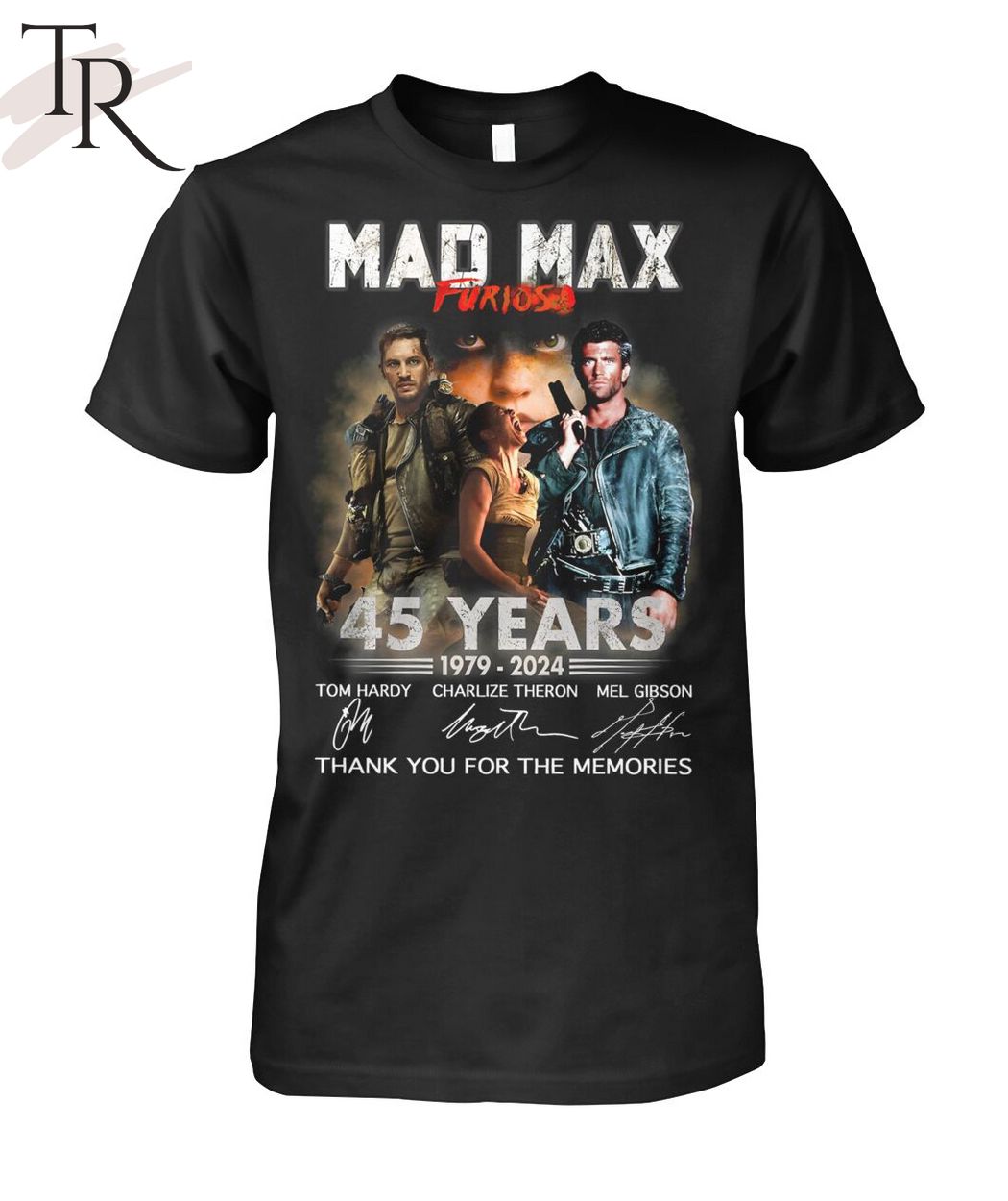 Mad Max Furiosa 45 Years 1979 - 2024 Thank You For The Memories T-Shirt