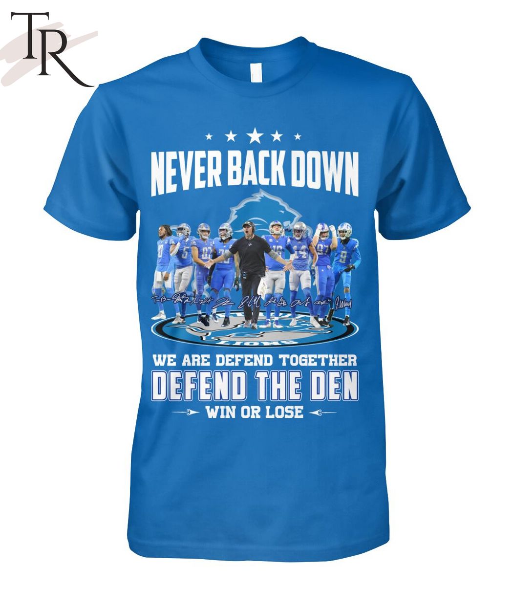 Never Back Down We Are Defend Together Defend The Den Win Or Lose Detroit Lions T-Shirt
