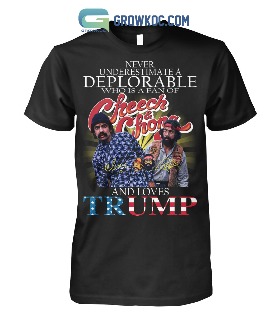 Never Underestimate A Deplorable Who Is A Fan Of Cheech&Chong And Loves Trump T Shirt