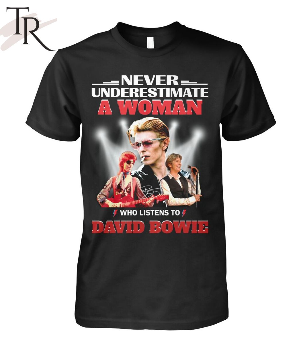 Never Underestimate A Woman Who Listens To David Bowie T-Shirt