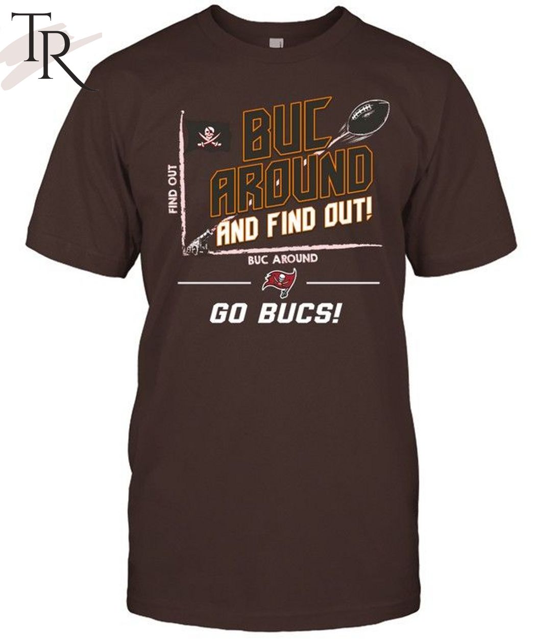 NFL Tampa Bay Buccaneers Buc Around And Find Out Go Bucs T-Shirt