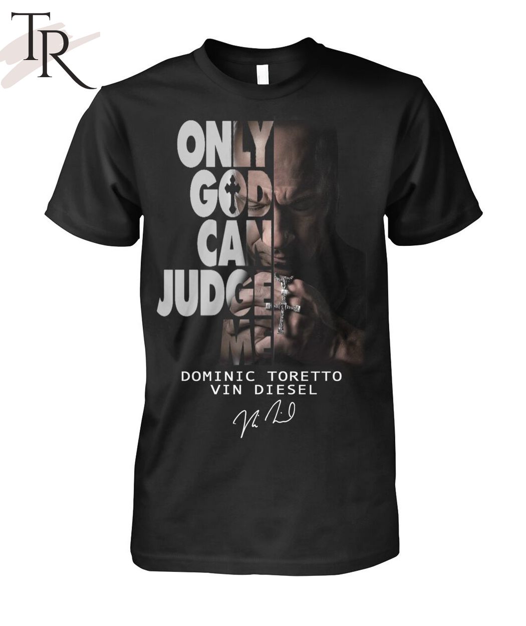 Only God Can Judge Me Dominic Toretto Vin Diesel T-Shirt