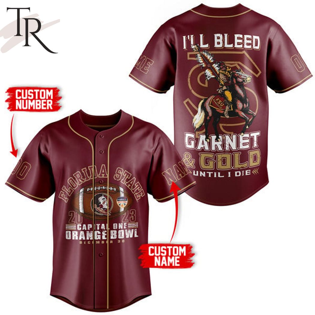 Personalized Florida State 2023 Capital One Orange Bowl December 30 I'll Bleed Garnet & Gold Until I Die Baseball Jersey