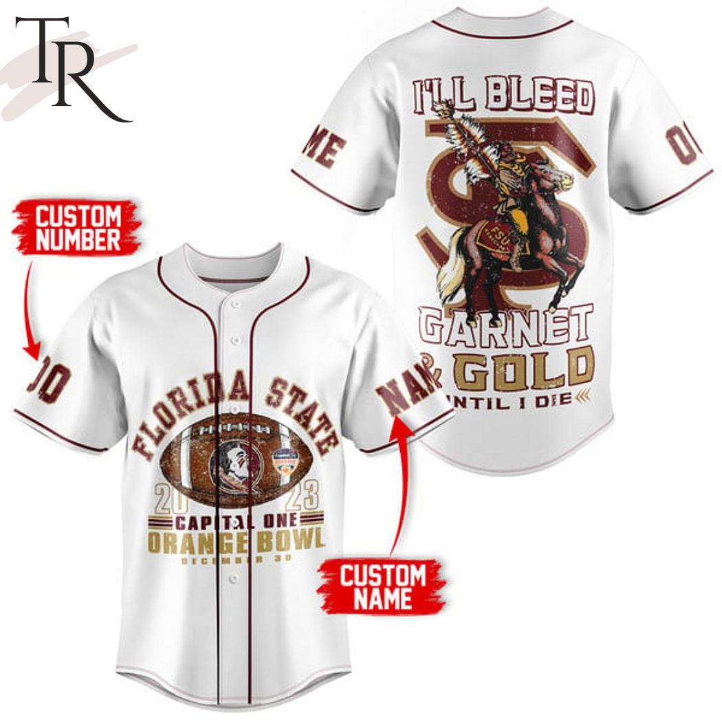 Personalized Florida State 2023 Capital One Orange Bowl December 30 I'll Bleed Garnet & Gold Until I Die Baseball Jersey - White