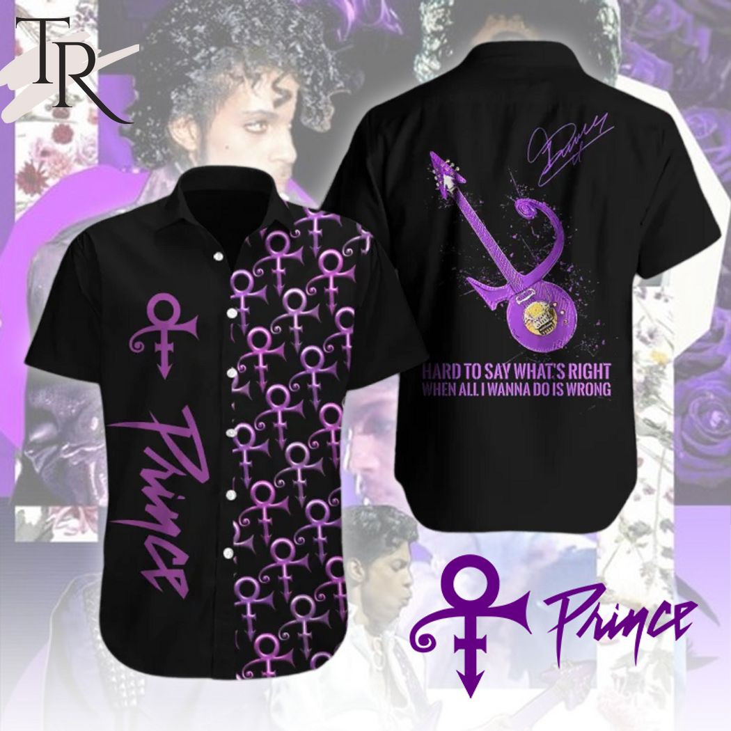 Prince Hard To Say What's Right When All I Wanna Do Is Wrong Hawaiian Shirt