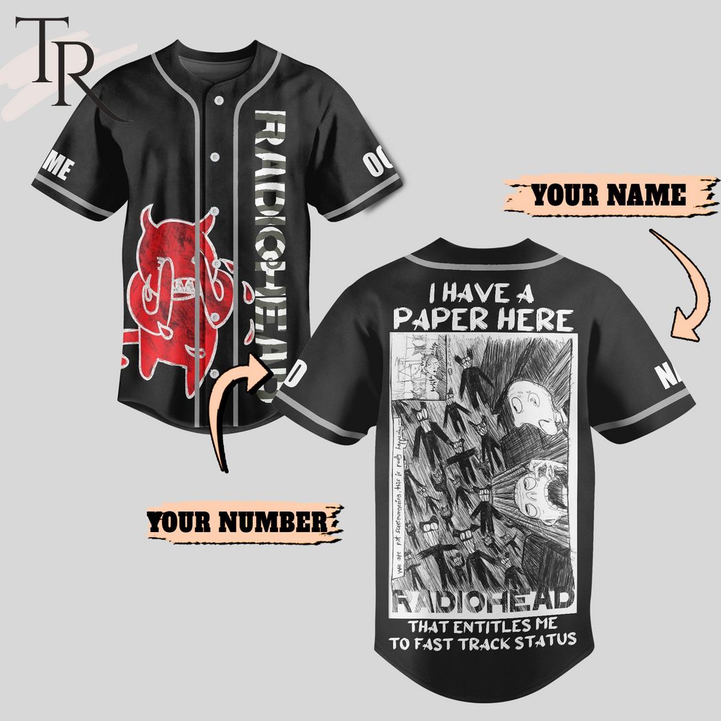 Radiohead I Have A Paper Here That Entitles Me To Fast Track Status Custom Baseball Jersey