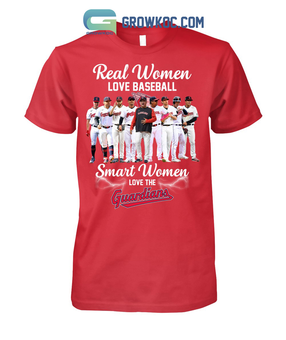 Real Women Love Baseball Smart Women Love The Guardians T Shirt