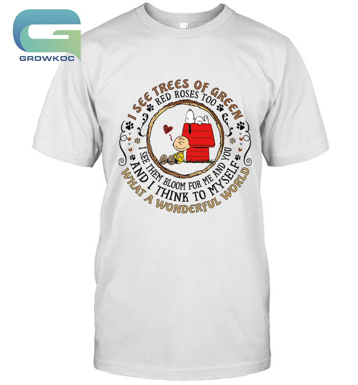 Snoopy Peanuts I See Trees Of Green What A Wonderful World T-Shirt