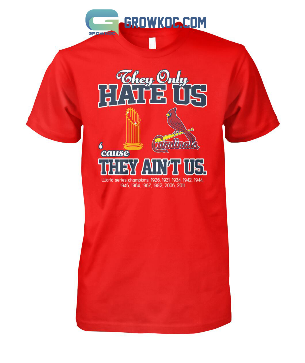 ST Louis Cardinals They Only Hate Us Because They Ain't Us World Series Champions T Shirt