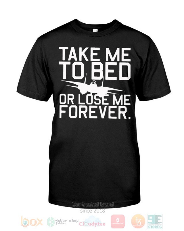 Take Me To Bed Or Lose Me Forever Hoodie, Shirt