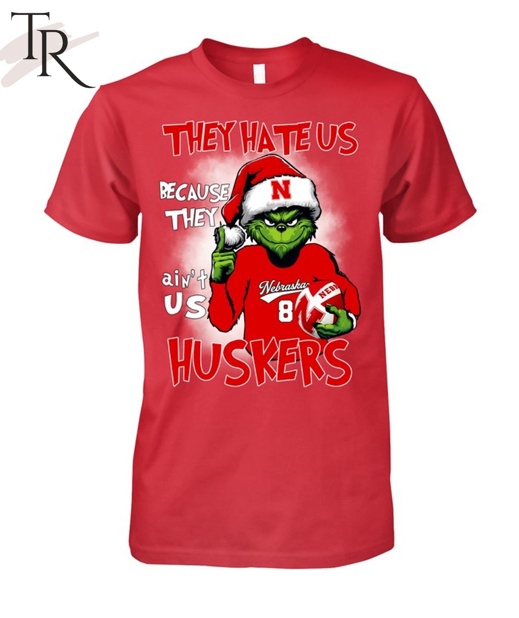 They Hate Us Because They Ain't Us Huskers Grinch T-Shirt