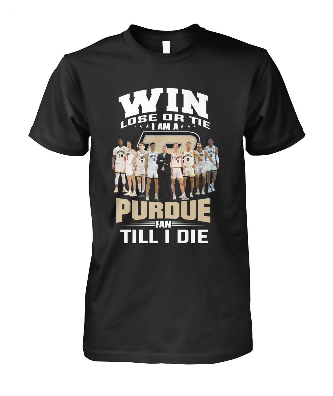 Win Lose Or Tie I Am A Purdue Fan Till I Die T-Shirt - Limited Edition