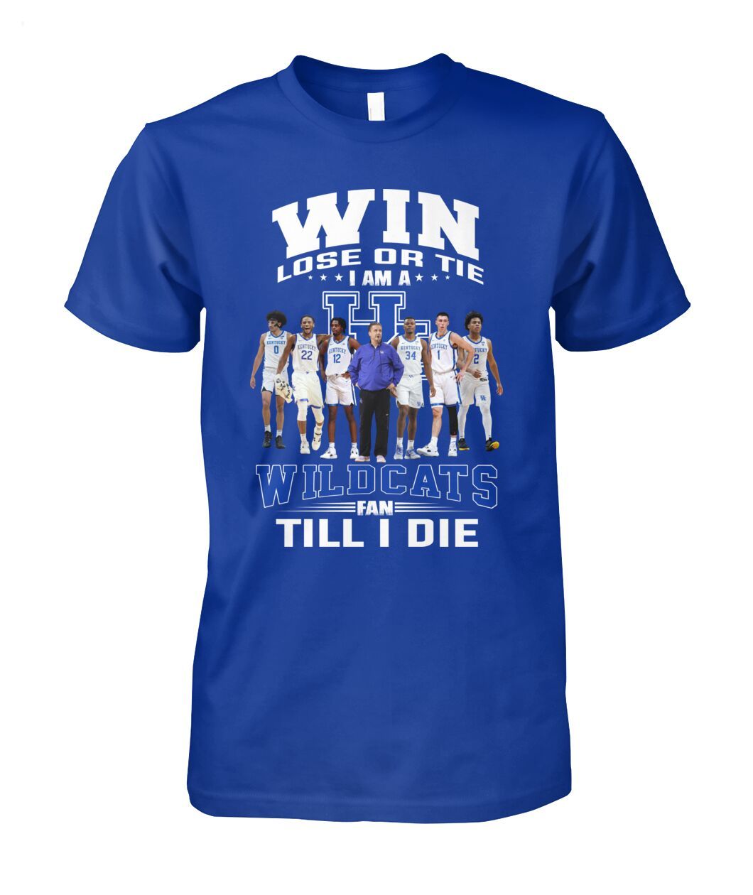 Win Lose Or Tie I Am A Wildcats Fan Till I Die T-Shirt - Limited Edition