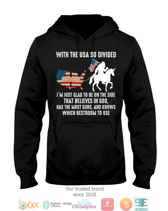 With The USA So Divided I’M Just Glad To Be On The Side That Believes In God Shirt, Hoodie