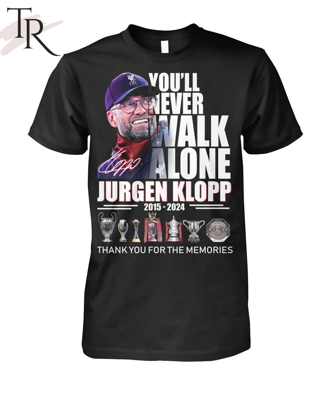 You'll Never Walk Alone Jurgen Klopp 2015 - 2024 Thank You For The Memories T-Shirt