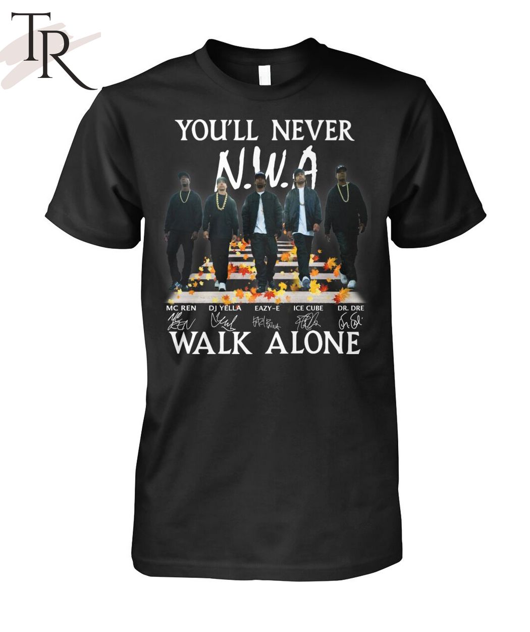 You'll Never Walk Alone N.W.A Hip Hop Signature Unisex T-Shirt